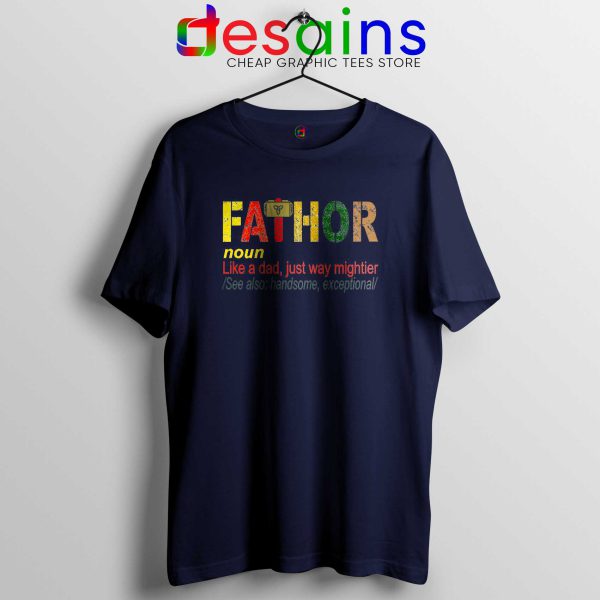 Tee Shirt Fa Thor Like Dad Just Way Mightier Hero Tshirt Father Navy Blue