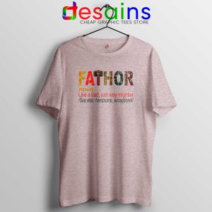 Tee Shirt Fa Thor Like Dad Just Way Mightier Hero Tshirt Father Sport Grey