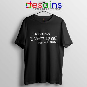 Tee Shirt I Don't Care Tshirt Ed Sheeran and Justin Bieber Black