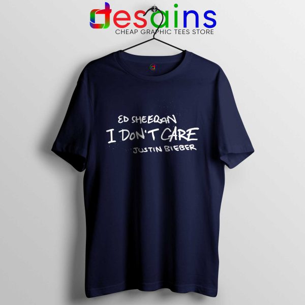 Tee Shirt I Don't Care Tshirt Ed Sheeran and Justin Bieber Navy Blue