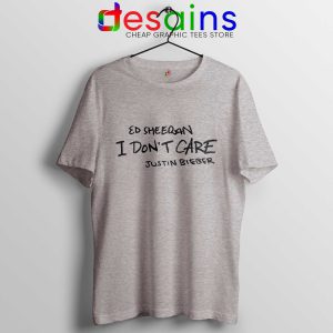 Tee Shirt I Don't Care Tshirt Ed Sheeran and Justin Bieber Sport Grey