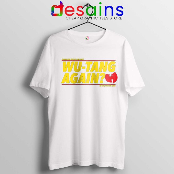 Tee Shirt Wu Tang Again and Again Tshirt Wu Tang Clan White