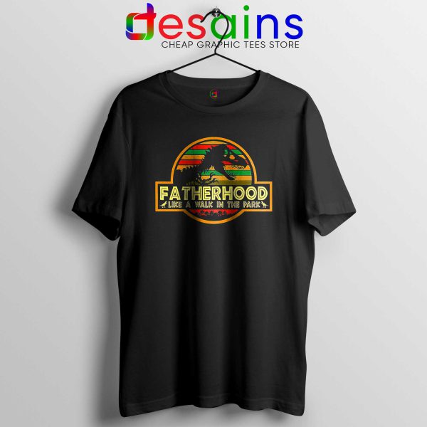 Cheap Tshirt Black Fatherhood Like A Walk In The Park Retro Vintage T-Rex