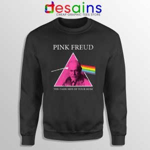 Dark Side Of Your Mom Black Sweatshirt Pink Freud Merch Sweater