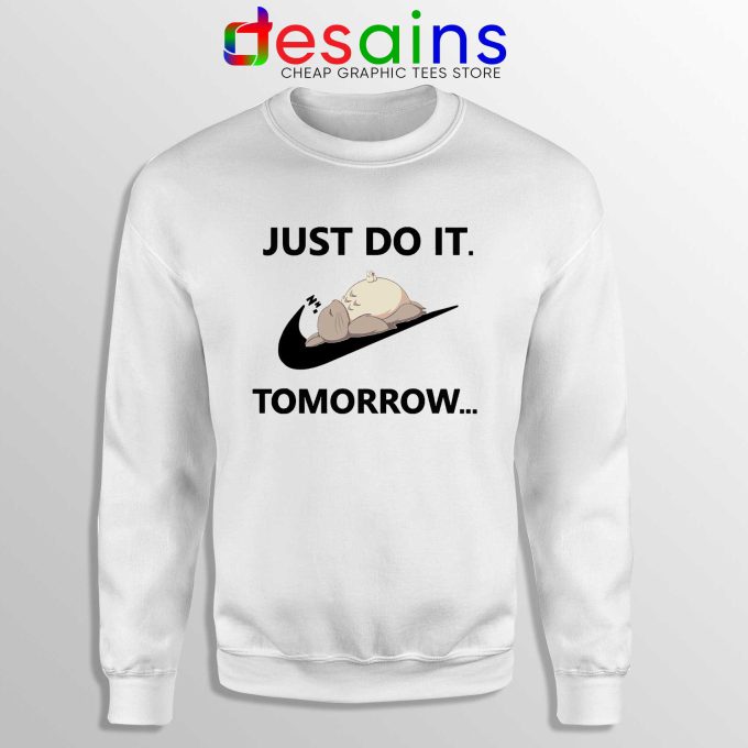Just Do It Tomorrow Sweatshirt White Nike Parody Funny Sweater