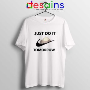 Just Do It Tomorrow Tee Shirt White Nike Parody Funny T-Shirt Size S-3XL