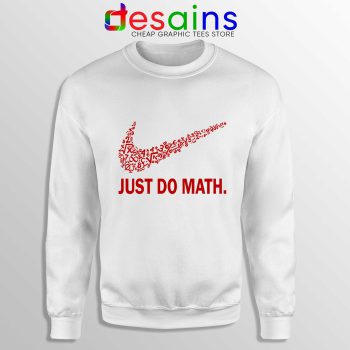 Sweatshirt Just Do Math Crewneck Sweater Just Do it Nike Parody