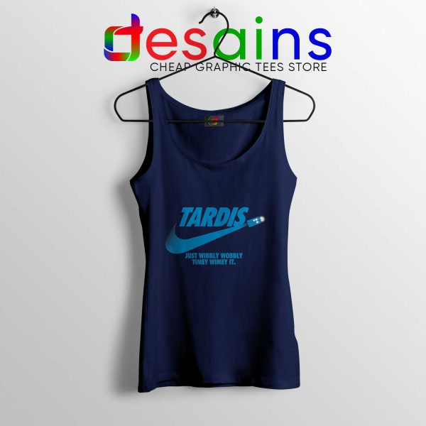 Tank Top Navy Just Wibbly Wobbly Timey Wimey Tardis Just do it S-3XL