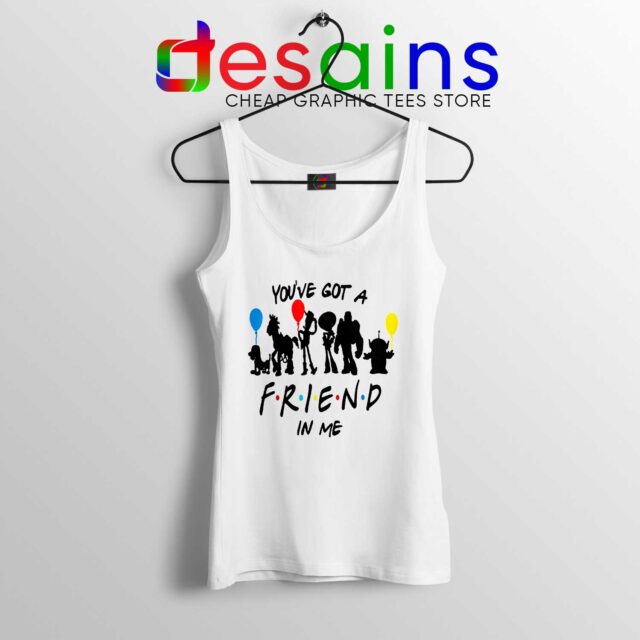 Tank Top You've Got A Friend In Me Toy Story 4 Friends TV