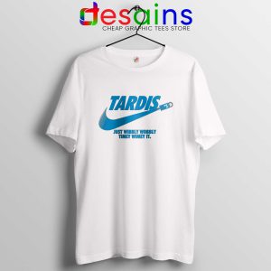 Tardis Just Do it Tee Shirt Just Wibbly Wobbly Timey Wimey