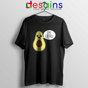 Avocado Im Extra Guacamole Black Tshirt Cheap Tee Shirts Avocado