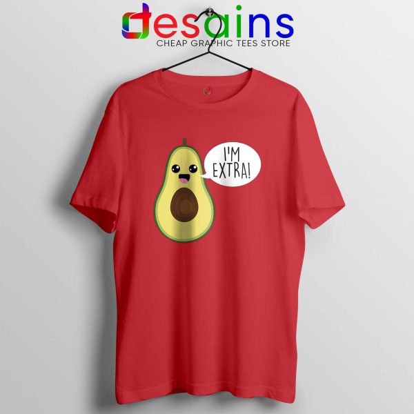 Avocado Im Extra Guacamole Red Tshirt Cheap Tee Shirts Avocado