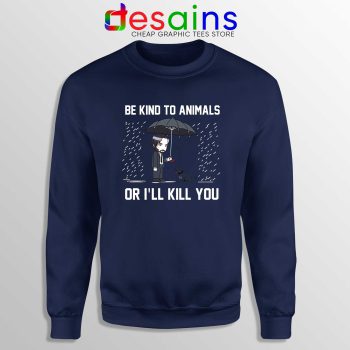 Be Kind To Animals or Ill Kill You Navy Sweatshirt John Wick Chapter 3 Sweater