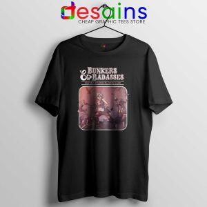 Bunkers and Badasses Tshirt Borderlands Game Tee Shirts Sale