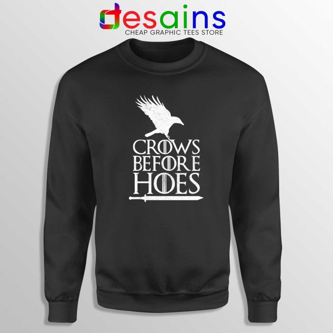 Crows Before Hoes Black Sweatshirt Cheap Sweater Game Of Thrones