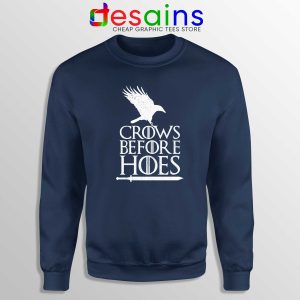 Crows Before Hoes Navy Sweatshirt Cheap Sweater Game Of Thrones