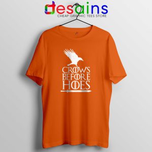 Crows Before Hoes Orange Tee Shirt Game Of Thrones Tshirt Size S-3XL