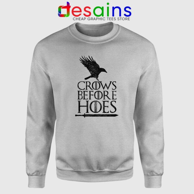 Crows Before Hoes Sweatshirt TV Series Game Of Thrones