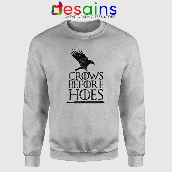 Crows Before Hoes Sweatshirt Cheap Sweater Game Of Thrones