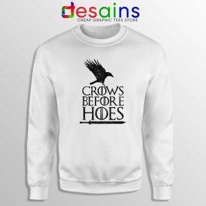 Crows Before Hoes White Sweatshirt Cheap Sweater Game Of Thrones