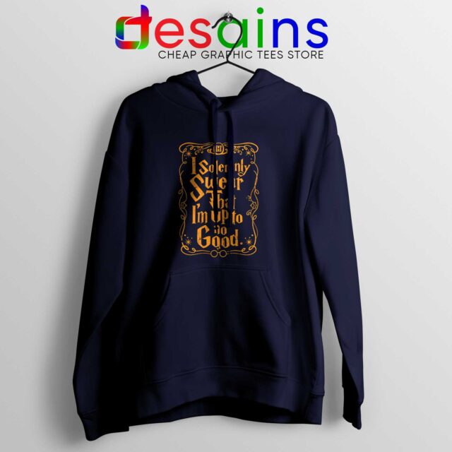 Hoodie I Solemnly Swear That I’m Up To No Good Harry Potter Quote