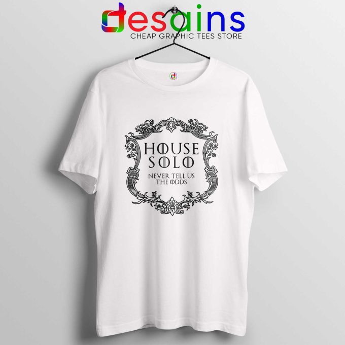 House Solo White Tee Shirt Never Tell Us The Odds Solo A Star Wars Story