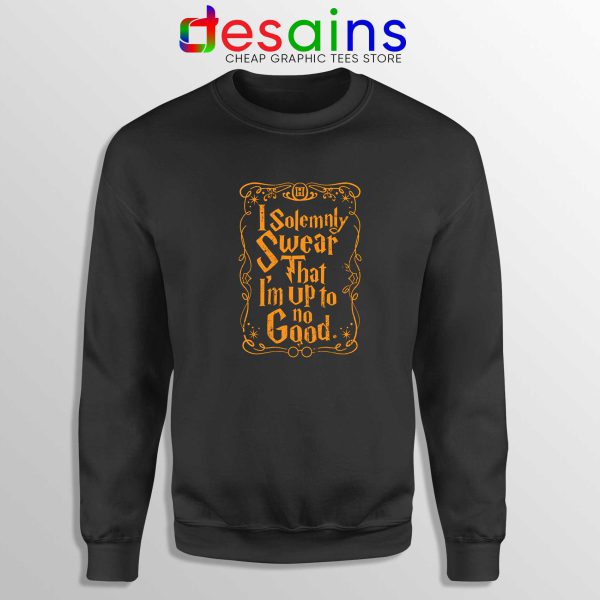 Sweatshirt Black I Solemnly Swear That I'm Up To No Good Harry Potter