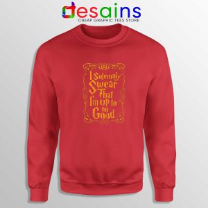 Sweatshirt Red I Solemnly Swear That I'm Up To No Good Harry Potter
