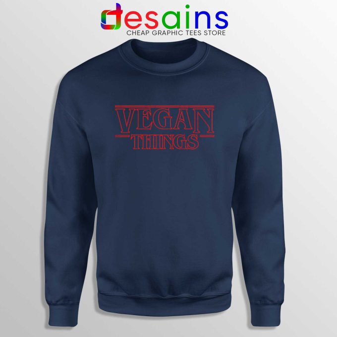 Vegan Stranger Things Navy Sweatshirt Veganism Cheap Crewneck Sweater