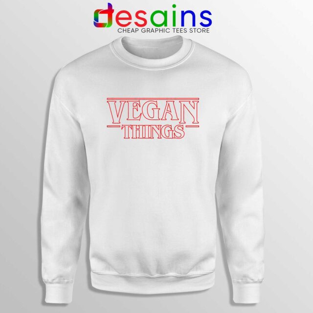 Vegan Stranger Things Sweatshirt Veganism Netflix Meme