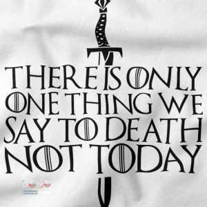 Arya Stark Quote Shirt – There Is Only One Thing We Say To Death Tee