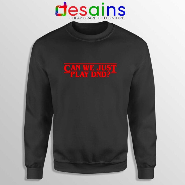 Can We Just Play DnD Sweatshirt Dungeons & Dragons Races