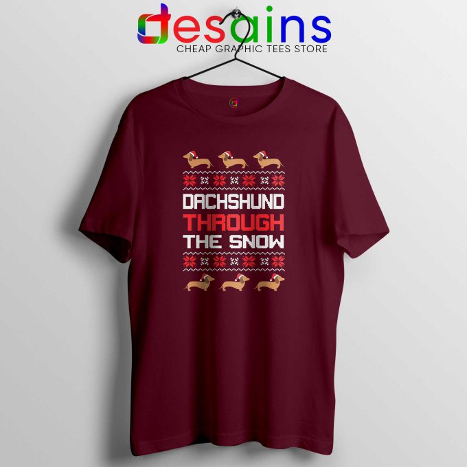 Dachshund Through The Snow Maroon Tshirt Cheap Tee Shirts Dog Christmas