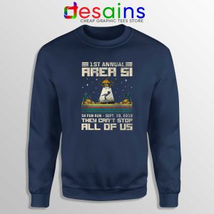 Fun 5K Run Area 51 Navy Sweatshirt They Can't Stop All of Us Crewneck