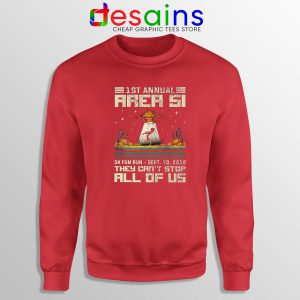 Fun 5K Run Area 51 Red Sweatshirt They Can't Stop All of Us Crewneck