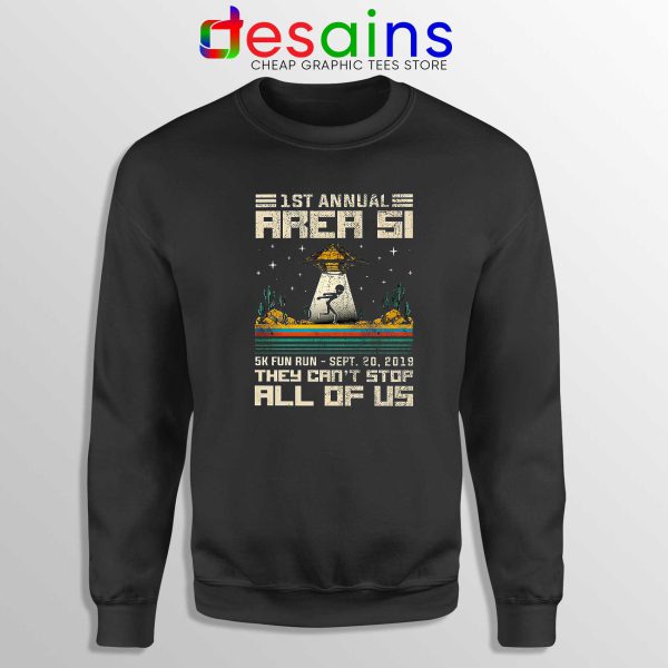 Fun 5K Run Area 51 Sweatshirt They Can't Stop All of Us Crewneck