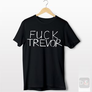 Funny Tame Impala Fuck Trevor Tshirt Hunger