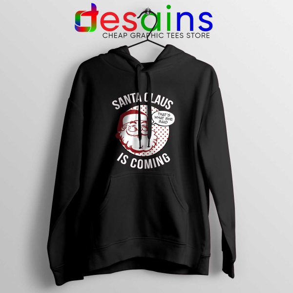 Hoodie Black Santa Claus Is Coming Buy Hoodies Christmas Winter Is Coming