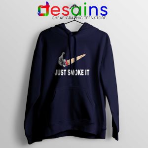 Hoodie Navy Blue Just Smoke It Funny Hoodies Just Do it Smoke