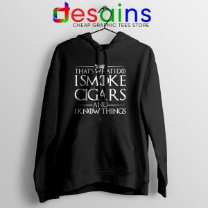 Hoodie Thats What I Do I Smoke Cigars And Know Things Cheap Hoodies