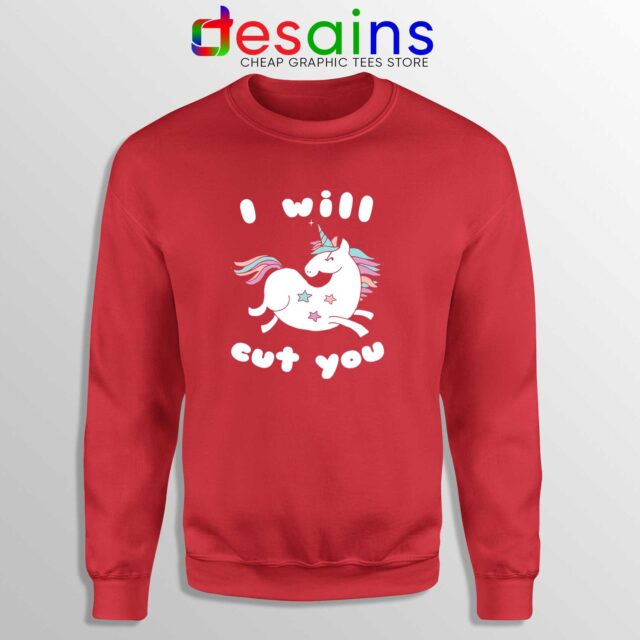 I Will Cut You Unicorn Sweatshirt