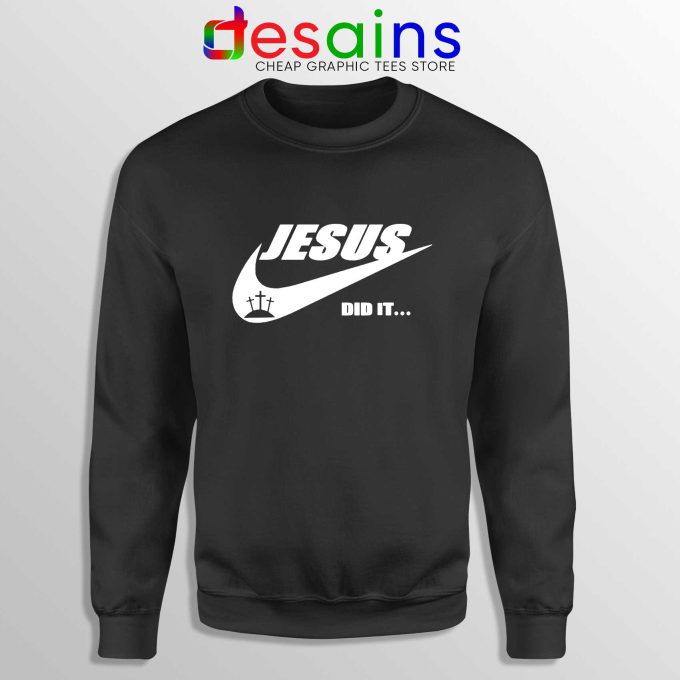 Jesus Did It Black Sweatshirt Nike Just Do it Logo Sweater Christmas