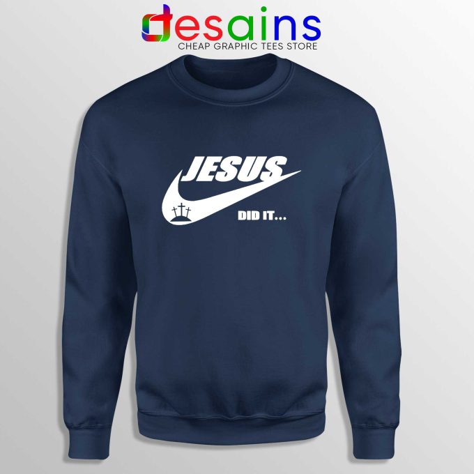 Jesus Did It Navy Sweatshirt Nike Just Do it Logo Sweater Christmas