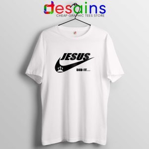 Jesus Did It Tshirt Just Do it Tee Shirts Christmas Gift