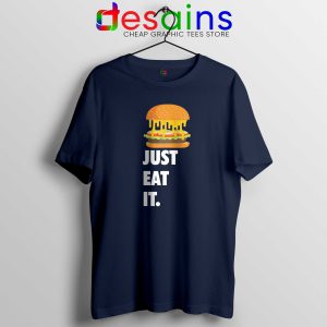 Just Eat It Burger Lover Navy Tshirt Just Do it Cheap Tee Shirts