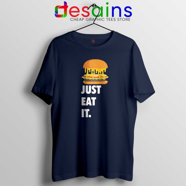 Just Eat It Burger Lover Navy Tshirt Just Do it Cheap Tee Shirts