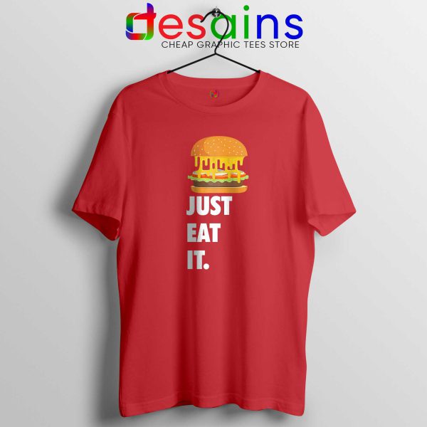 Just Eat It Burger Lover Red Tshirt Just Do it Cheap Tee Shirts