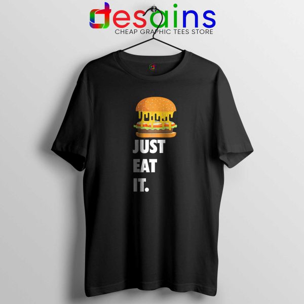Just Eat It Burger Lover Tshirt Just Do it Cheap Tee Shirts