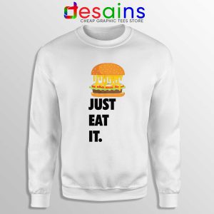 Just Eat It Burger Lover White Sweatshirt Just Do it Burger Sweater