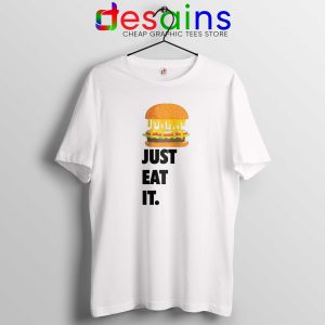Just Eat It Burger Lover White Tshirt Just Do it Cheap Tee Shirts